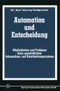 Automation und Entscheidung. Moglichkeiten und Probleme eines ganzheitlichen Informations- und Entscheidungssystems - Karl-Georg Holtgrewe