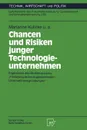 Chancen und Risiken junger Technologieunternehmen. Ergebnisse des Modellversuchs .Forderung technologieorientierter Unternehmensgrundungen