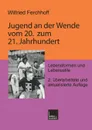 Jugend an der Wende vom 20. zum 21. Jahrhundert. Lebensformen und Lebensstile - Wilfried Ferchhoff