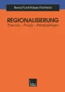 Regionalisierung. Theorie - Praxis - Perspektiven - Arthur Benz, Dietrich Fürst, Heiderose Kilper