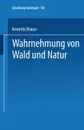 Wahrnehmung Von Wald Und Natur - Annette Braun, Annette Braun