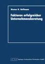 Faktoren erfolgreicher Unternehmensberatung - Werner H. Hoffmann