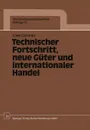 Technischer Fortschritt, neue Guter und internationaler Handel - Uwe Cantner