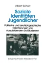 Soziale Identitaten Jugendlicher. Politische und berufsbiographische Orientierungen von Auszubildenden und Studenten - Albert Scherr