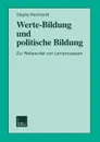 Werte-Bildung Und Politische Bildung. Zur Reflexivitat Von Lernprozessen - Sibylle Reinhardt