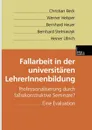 Fallarbeit in der universitaren LehrerInnenbildung. Professionalisierung durch fallrekonstruktive Seminare. Eine Evaluation - Christian Beck, Werner Helsper, Bernhard Heuer