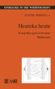 Heureka Heute. Kostproben Praxiswirksamer Mathematik - Gunter Dewess, Lothar Ehrenberg, Helga Hartwig