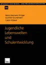 Jugendliche Lebenswelten Und Schulentwicklung. Ergebnisse Einer Quantitativen Schuler- Und Lehrerbefragung in Ostdeutschland - Heinz-Hermann Kruger, Gunhild Grundmann, Catrin Kotters-Konig