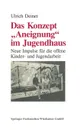 Das Konzept Aneignung Im Jugendhaus - Ulrich Deinet, Ulrich Deinet