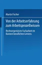 Von der Arbeitserfahrung zum Arbeitsprozesswissen. Rechnergestutzte Facharbeit im Kontext beruflichen Lernens - Heinz-Martin Fischer