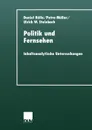 Politik Und Fernsehen. Inhaltsanalytische Untersuchungen - Daniel Rolle, Petra Muller, Ulrich W. Steinbach