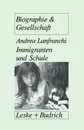 Immigranten und Schule. Transformationsprozesse in traditionalen Familienwelten als Voraussetzung fur schulisches Uberleben von Immigrantenkindern - Andrea Lanfranchi