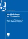 Individualisierung Und Wissensarbeit. Individualisierungsprozesse in Unternehmen Und Ihre Auswirkungen Am Beispiel Der Personalorganisation - Sandra M. Green