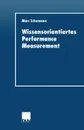 Wissensorientiertes Performance Measurement - Marc Schomann, Marc Schomann