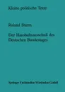 Der Haushaltsausschuss des Deutschen Bundestages. Struktur und Entscheidungsprozess - Roland Sturm