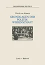 Grundlagen der Politikwissenschaft. Ein Wegweiser - Ulrich von Alemann