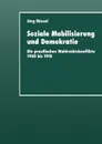 Soziale Mobilisierung und Demokratie. Die preussischen Wahlrechtskonflikte 1900 bis 1918 - Jörg Rössel