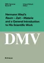 Hermann Weyl S Raum - Zeit - Materie and a General Introduction to His Scientific Work - Erhard Scholz, E. Scholz