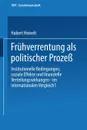 Fruhverrentung als politischer Prozess. Institutionelle Bedingungen, soziale Effekte und finanzielle Verteilungswirkungen - im internationalen Vergleich - Hubert Heinelt