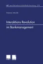 Interaktions-Revolution im Bankmanagement - Thomas Walter