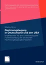 Rechnungslegung in Deutschland und den USA. Implikationen fur eine zweckadaquate Fortentwicklung der deutschen Rechnungslegungskonzeption - Marius Gros