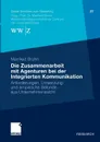 Die Zusammenarbeit mit Agenturen bei der Integrierten Kommunikation. Anforderungen, Umsetzung und empirische Befunde aus Unternehmenssicht - Manfred Bruhn