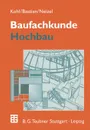 Baufachkunde. Hochbau - A. Kohl, K. Bastian, E. Neizel