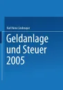 Geldanlage Und Steuer 2005 - Karl Heinz Lindmayer