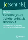 Kriminalitat, innere Sicherheit und soziale Unsicherheit. Sicherheitsdiskurse als Bearbeitung gesellschaftsstrukturell bedingter Angste - Albert Scherr