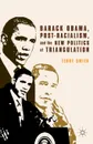 Barack Obama, Post-Racialism, and the New Politics of Triangulation - Terry Smith