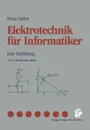 Elektrotechnik Fur Informatiker. Eine Einfuhrung - Franz Seifert