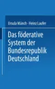 Das F Derative System Der Bundesrepublik Deutschland - Heinz Laufer, Ursula M. Nch, Ursula Munch