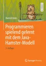 Programmieren Spielend Gelernt Mit Dem Java-Hamster-Modell - Dietrich Boles