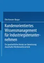 Kundenorientiertes Wissensmanagement fur Industrieguterunternehmen. Ein ganzheitlicher Ansatz zur Generierung dauerhafter Wettbewerbsvorteile - Elke Kreuzer-Burger