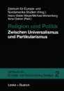 Religion Und Politik Zwischen Universalismus Und Partikularismus - Heinz-Dieter Meyer, Michael Minkenberg, Ilona Ostner