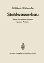 Stahlwasserbau. Theorie . Konstruktive Losungen Spezielle Probleme - Gerhard Wickert, Gerhard Schmaußer