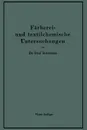 Farberei- und textilchemische Untersuchungen. Anleitung zur chemischen Untersuchung und Bewertung der Rohstoffe, Hilfsmittel und Erzeugnisse der Textilveredelungs-Industrie - Paul Hermann