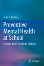 Preventive Mental Health at School. Evidence-Based Services for Students - Gayle L. Macklem