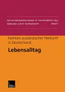 Familien Auslandischer Herkunft in Deutschland. Lebensalltag - J. Springer