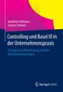 Controlling und Basel III in der Unternehmenspraxis. Strategien zur Bewaltigung erhohter Bonitatsanforderungen - Jonathan Hofmann, Sandra Schmolz