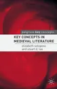 Key Concepts in Medieval Literature - Elizabeth Solopova, Stuart Lee