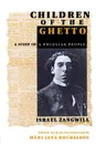 Children of the Ghetto. A Study of a Peculiar People - Israel Zangwill