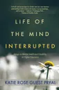Life of the Mind Interrupted. Essays on Mental Health and Disability in Higher Education - Katie Rose Guest Pryal