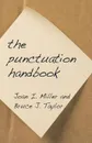 The Punctuation Handbook - Joan I. Miller, Bruce J. Taylor