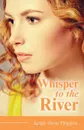 Whisper to the River - Leigh Anne Higgins