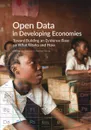 Open Data in Developing Economies. Toward Building an Evidence Base on What Works and How - Stefaan G. Verhulst, Andrew Young