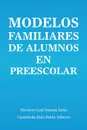 Modelos familiares de alumnos en preescolar - Navarro Leal, Castañeda Ruíz