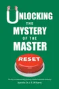 Unlocking the Mystery of the Master Reset - Apostle Dr. J. E. Williams