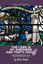 The Lord Is My Shepherd and That.s Enuff. 365 Interpersonal Daily Reflections with God - Leda Rafter