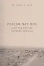 Peregrinations. How the Davises Overran America - Dr. Thomas E. Davis